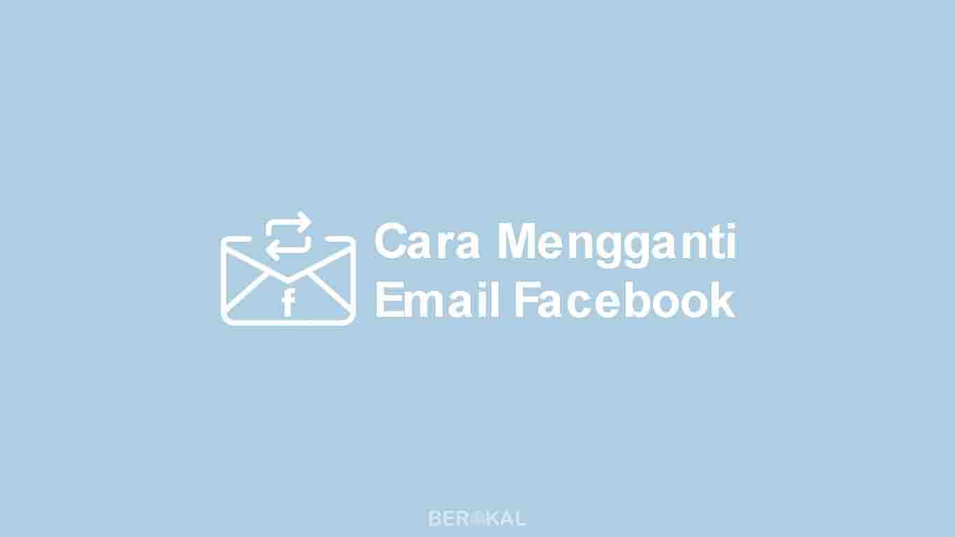 Cara Mengganti Email Facebook