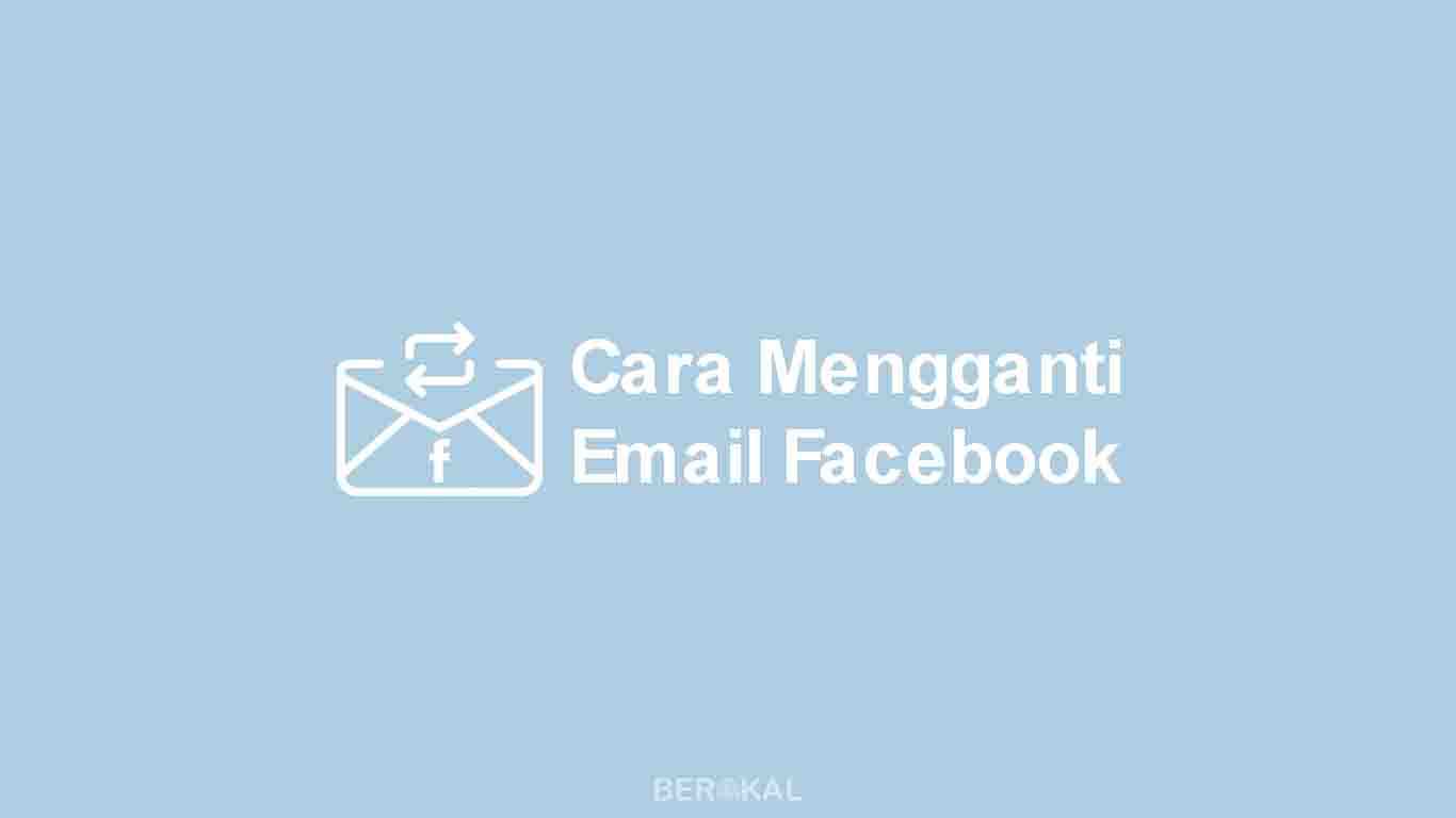 cara mengganti email facebook