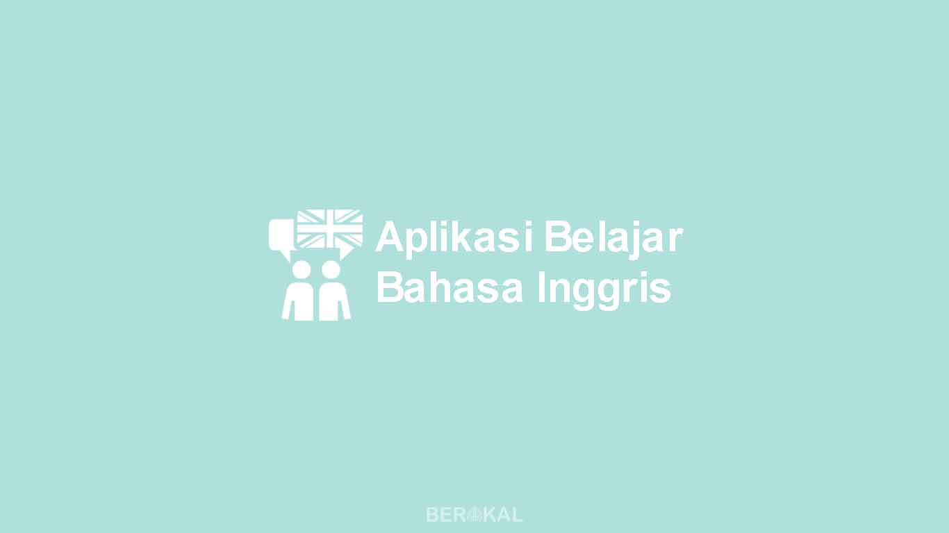 Aplikasi Android Terbaik Untuk Belajar Bahasa Inggris - Bagi Hal Baik