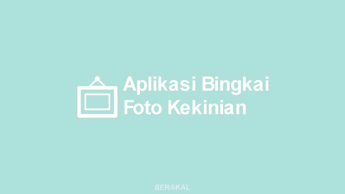 15 Aplikasi  Bingkai  Foto Terbaik Paling Keren 2021