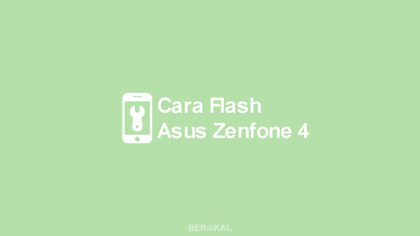 Cara Flash Asus Zenfone 4