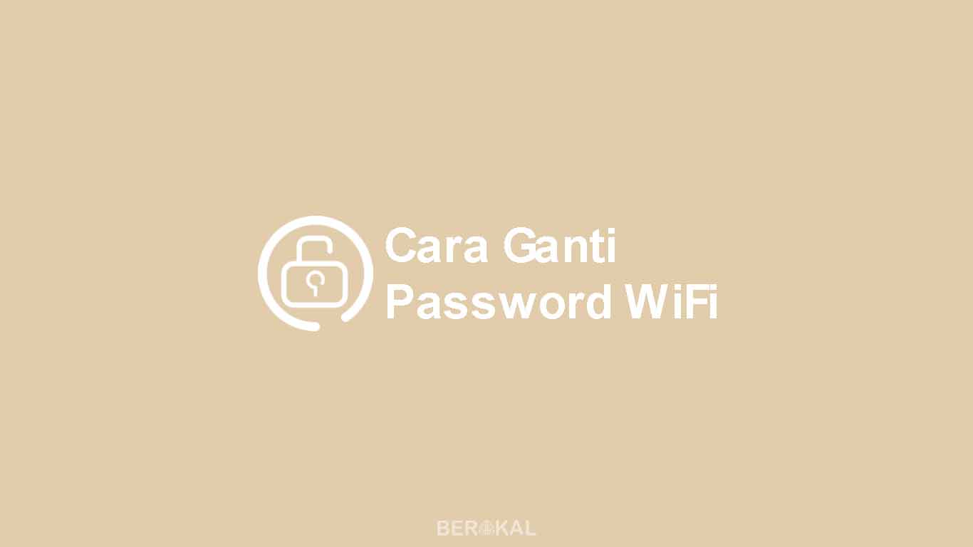 Cara Ganti Password WiFi