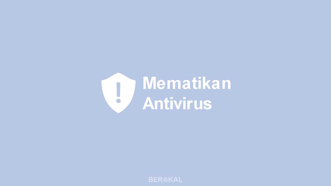 Cara Mematikan Antivirus