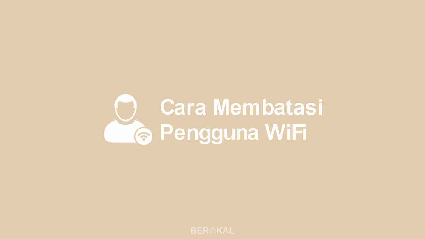 Cara Membatasi Pengguna WiFi