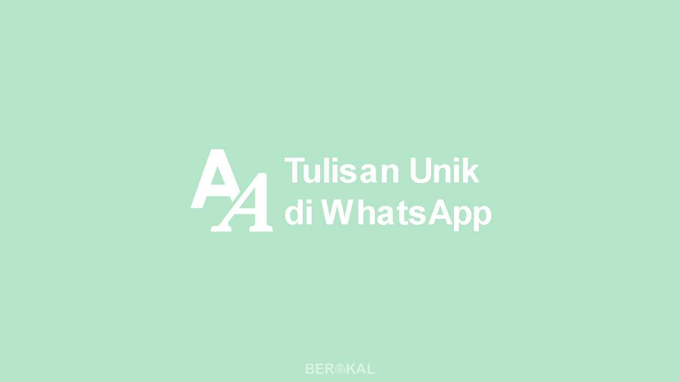 Cara Membuat Tulisan Unik di WhatsApp