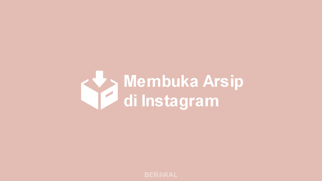 Cara Membuka Arsip di Instagram