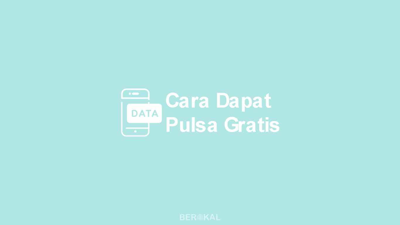 Cara Mendapatkan Pulsa Gratis