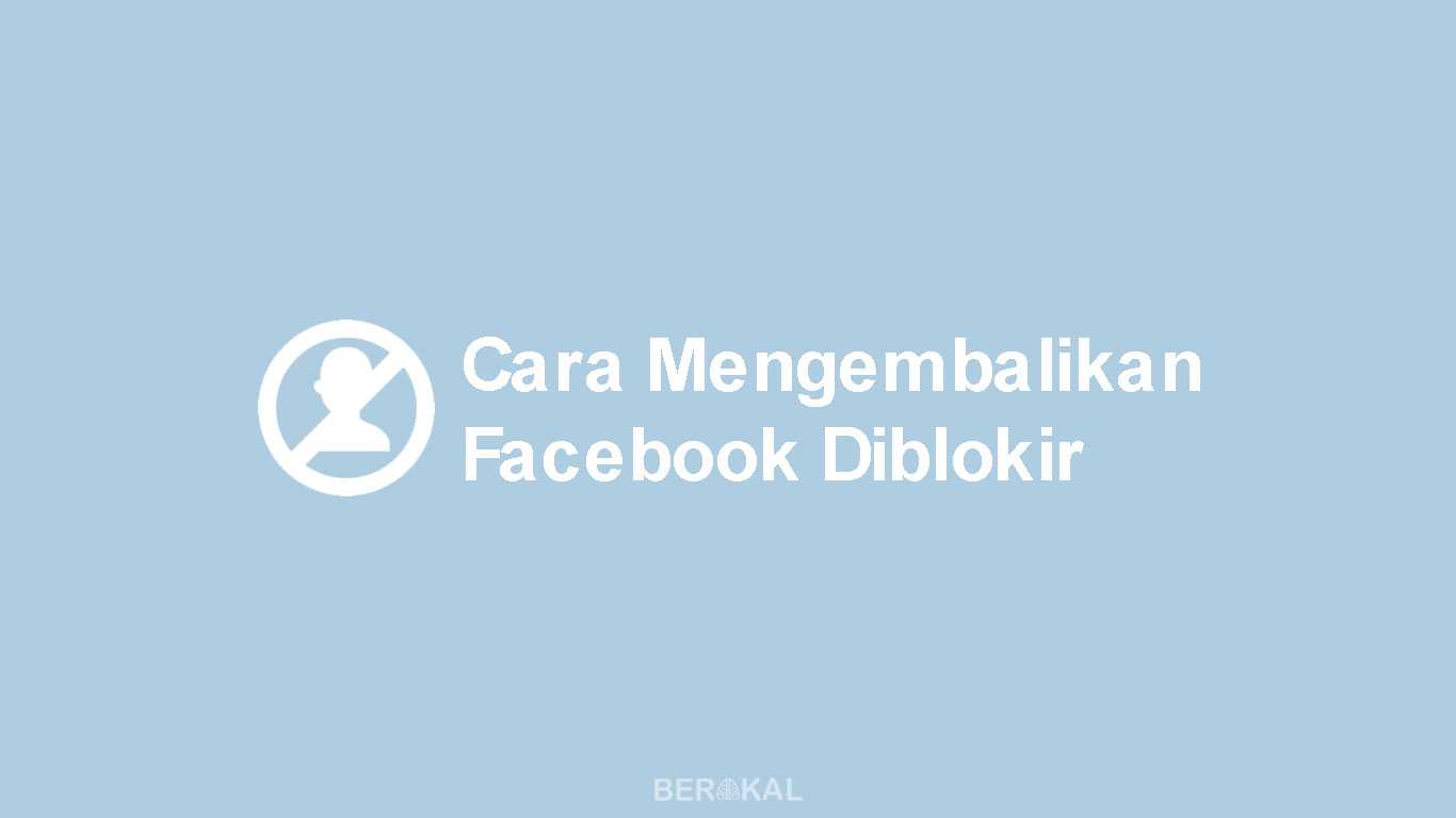 Cara Mengembalikan Akun Facebook yang Diblokir