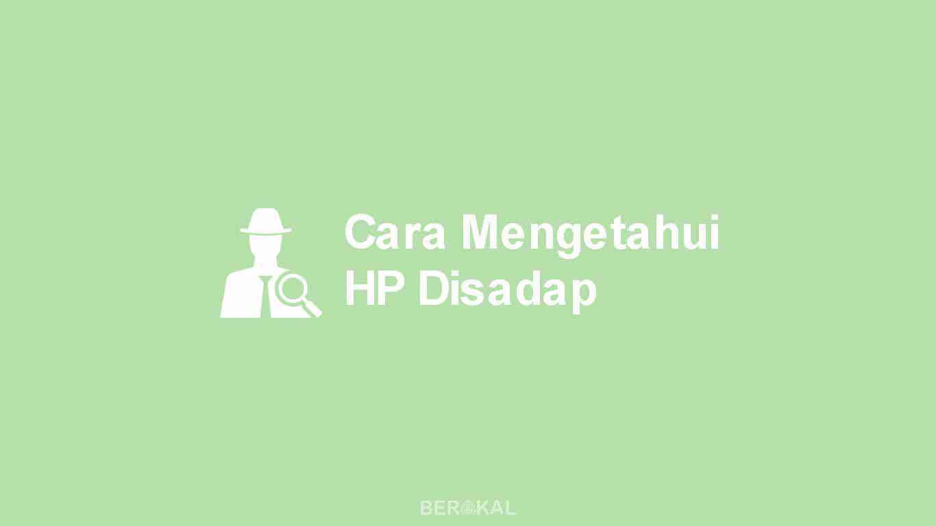 Cara Mengetahui HP Disadap