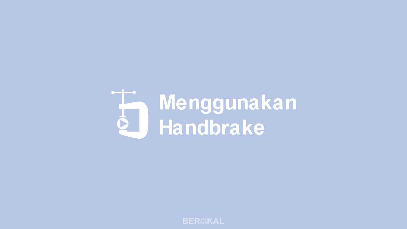 Cara Menggunakan Handbrake