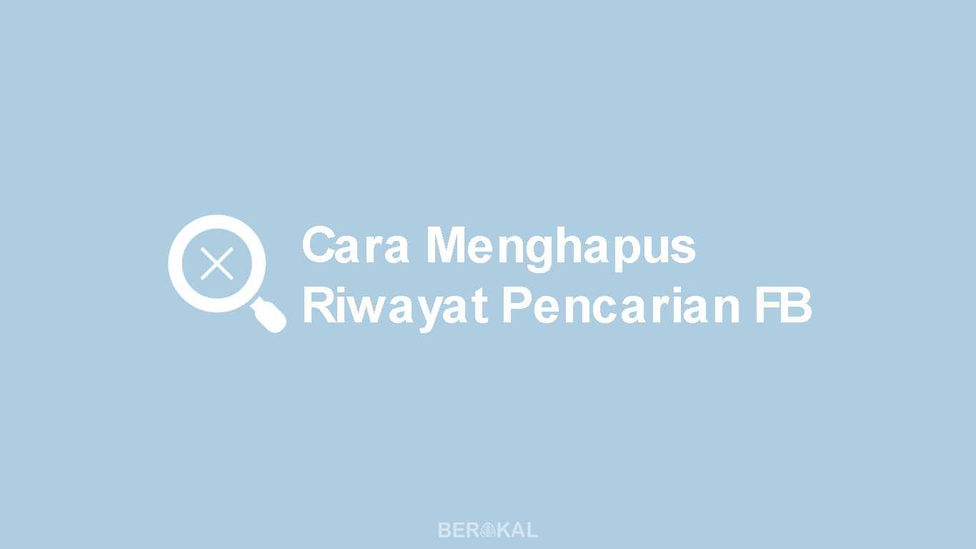 Cara Menghapus Riwayat Pencarian di Facebook