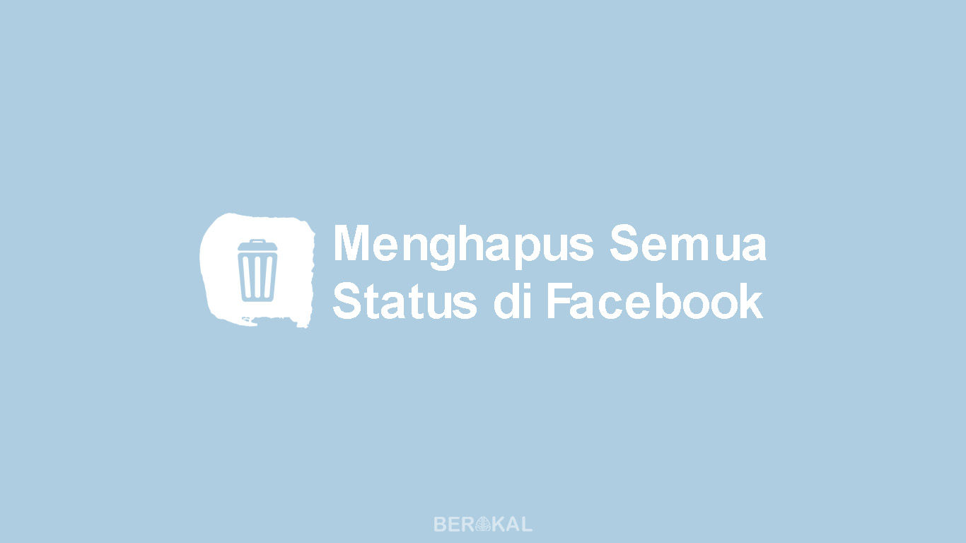 Cara Menghapus Semua Status di Facebook