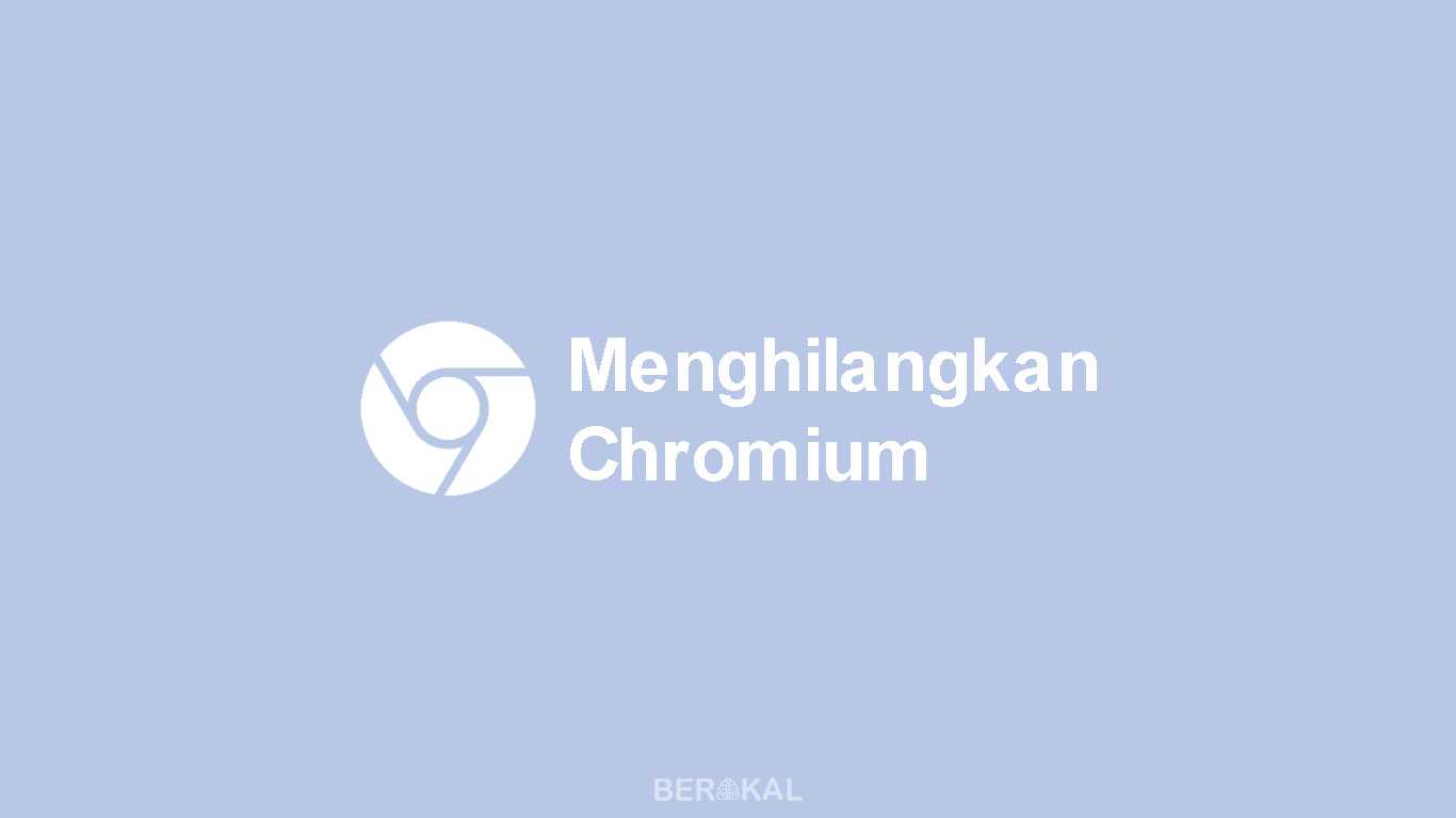 Cara Menghilangkan Chromium