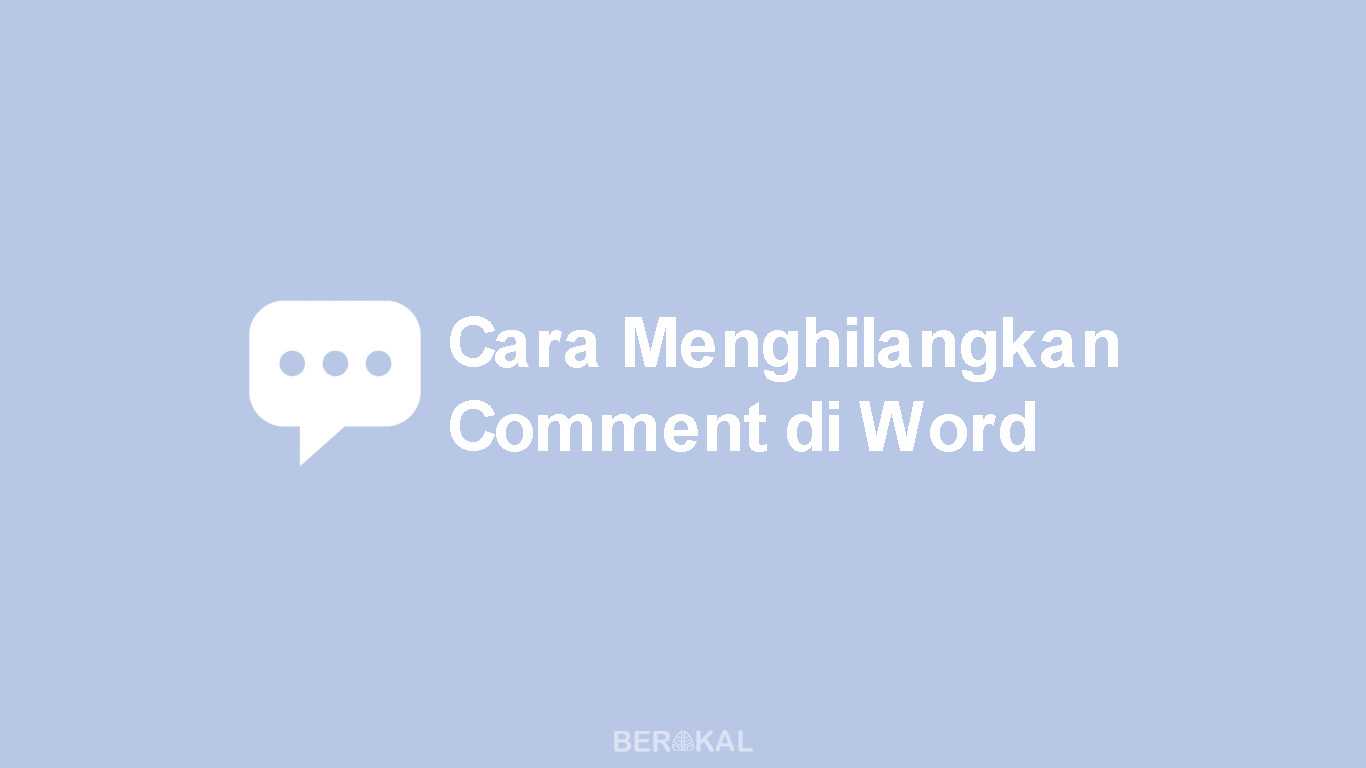 Cara Menghilangkan Comment di Word