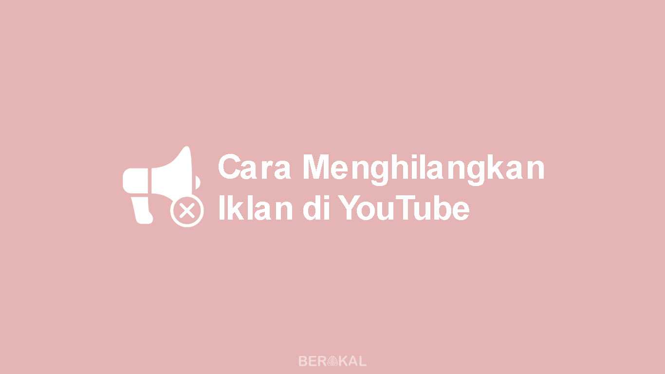 Cara Menghilangkan Iklan di Youtube