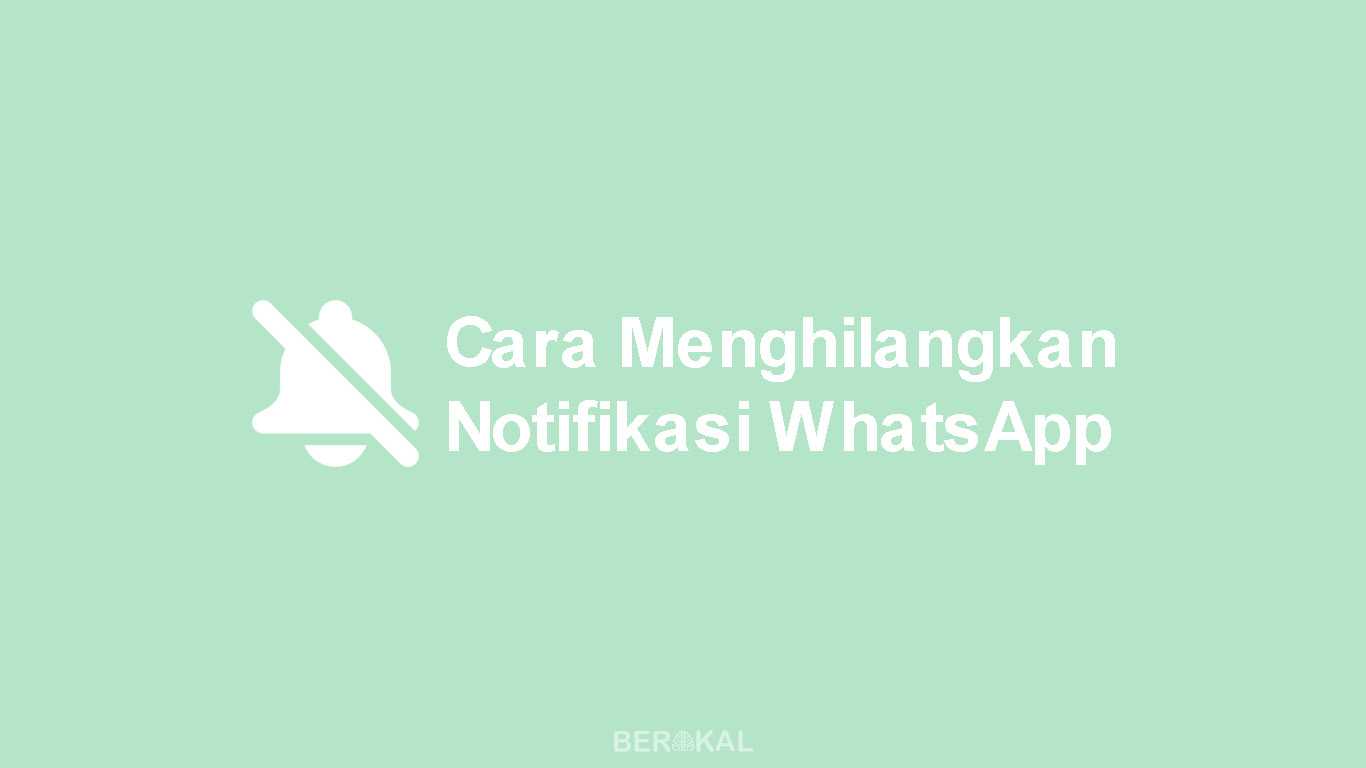 Cara Menghilangkan Notifikasi WhatsApp