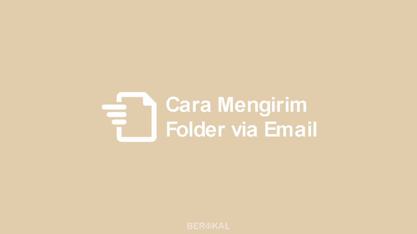 Cara Mengirim Folder Lewat Email