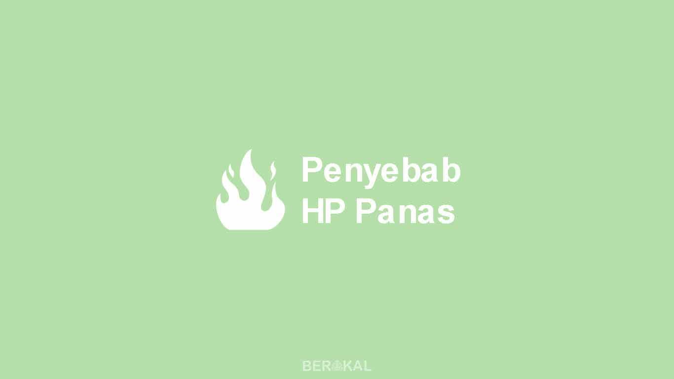 Penyebab HP Panas