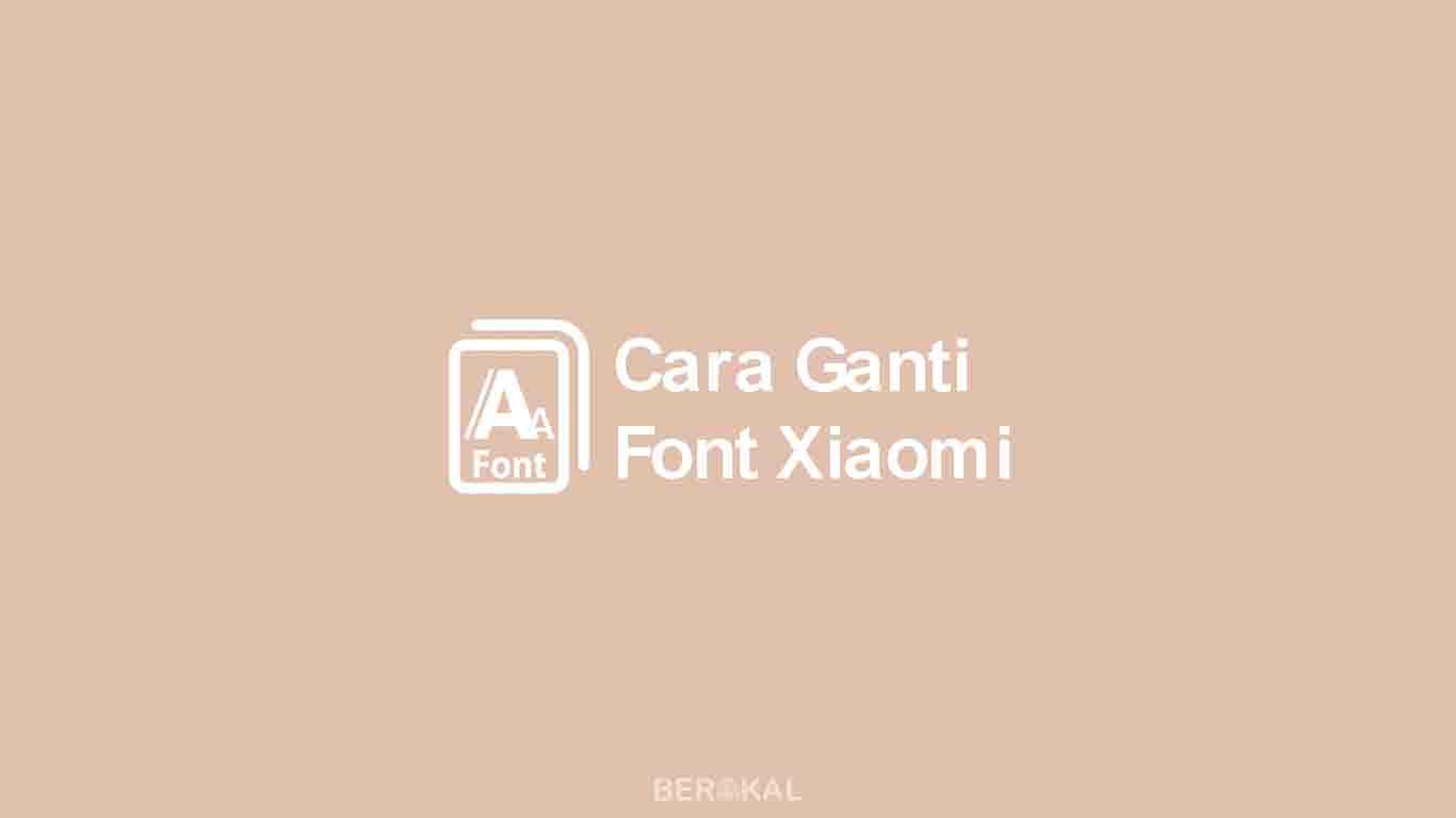 cara ganti font xiaomi