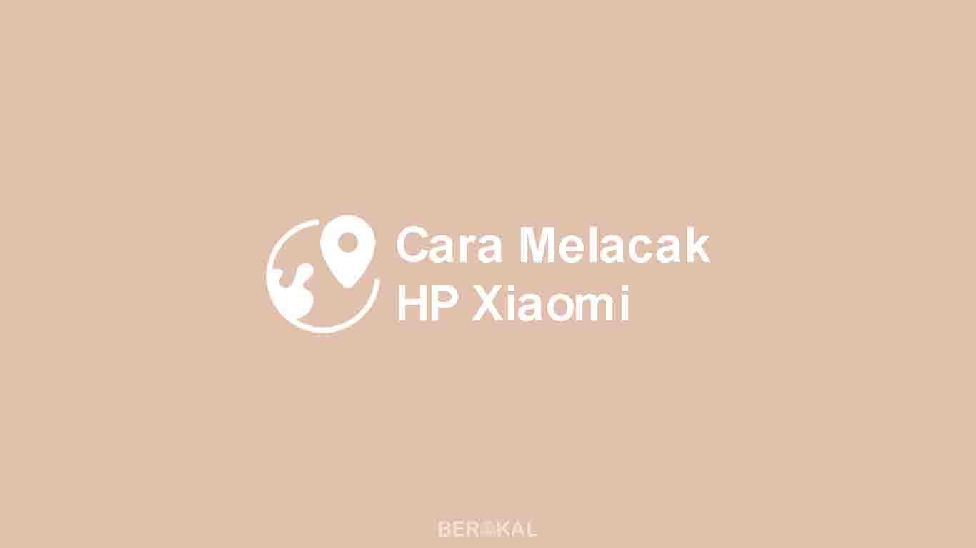 cara melacak hp android xiaomi