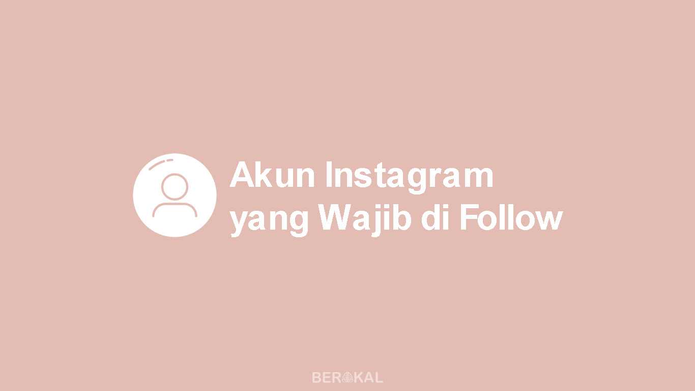 17 Akun Instagram Yang Wajib Di Follow Tahun 2020