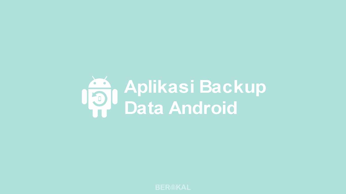 Aplikasi Backup Data Android