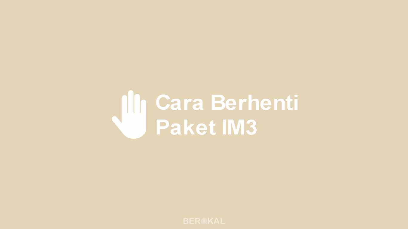 Cara Berhenti Paket IM3