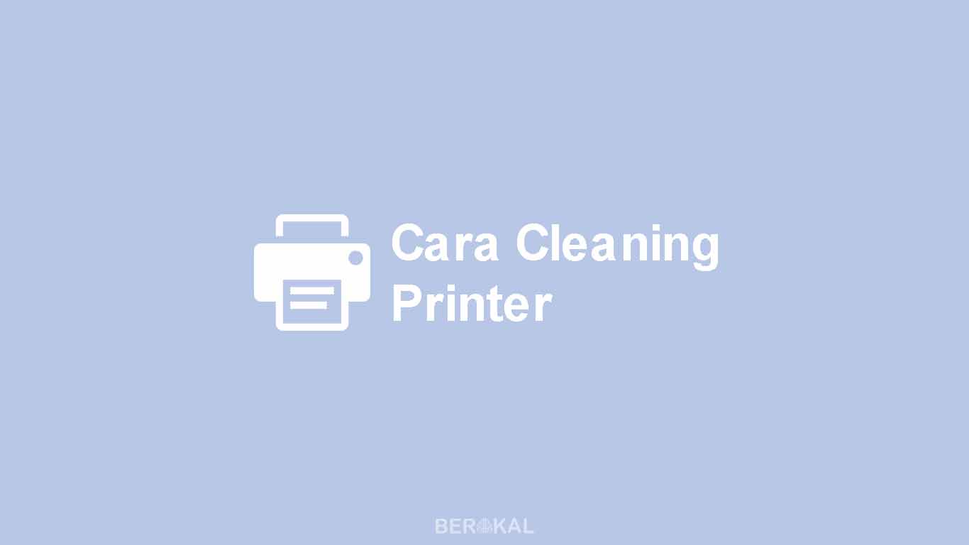 Cara Cleaning Printer