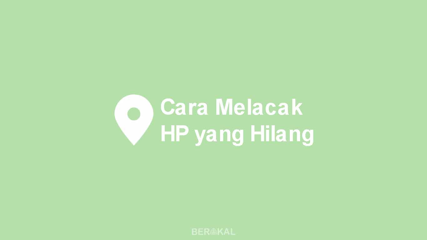 Cara Melacak HP yang Hilang