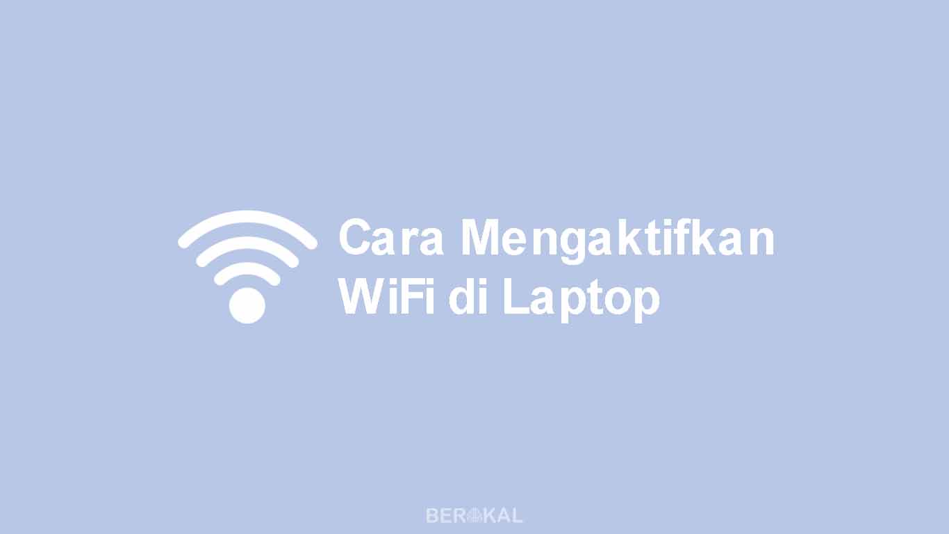 Cara Mengaktifkan WiFi di Laptop