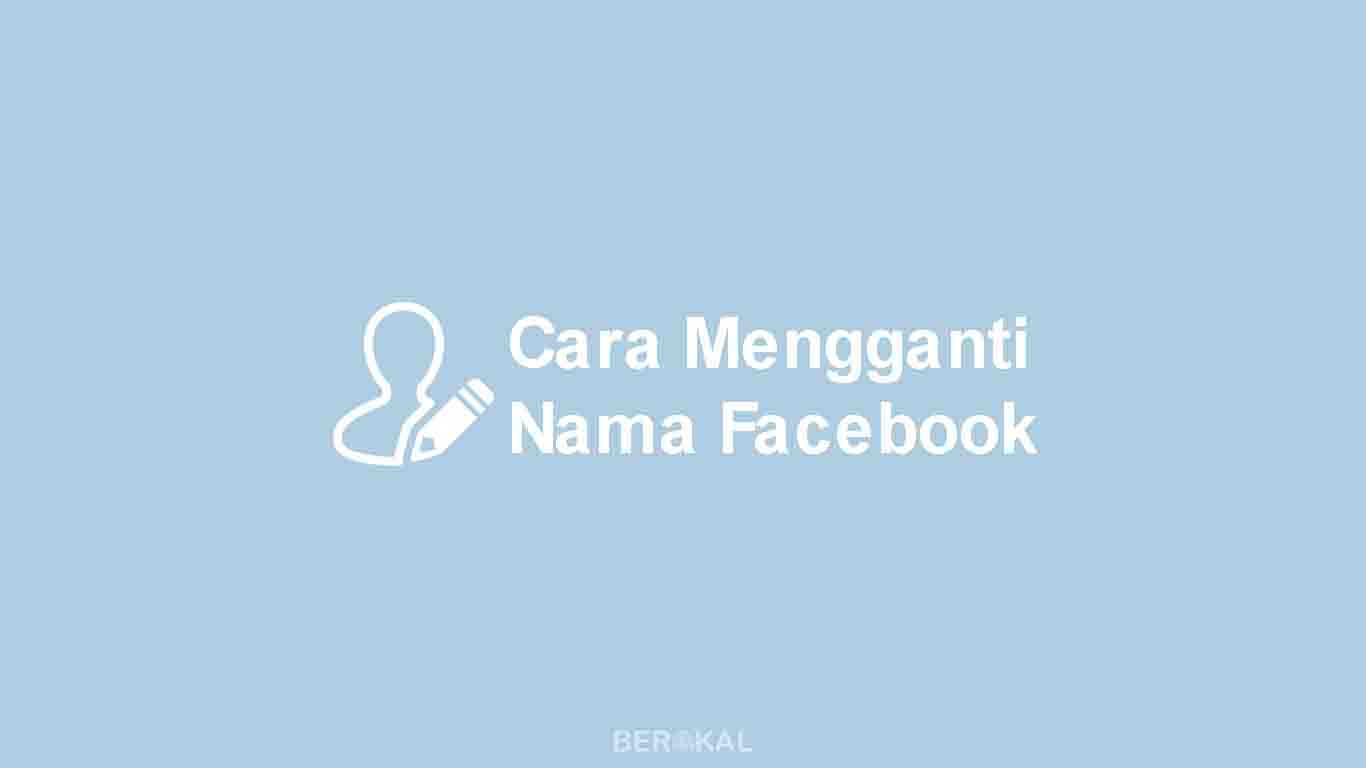 Cara Mengganti Nama Facebook