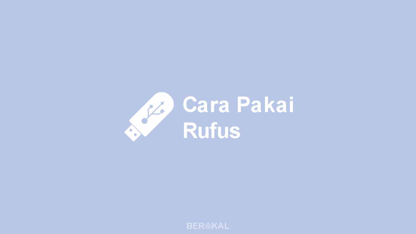 Cara Menggunakan Rufus