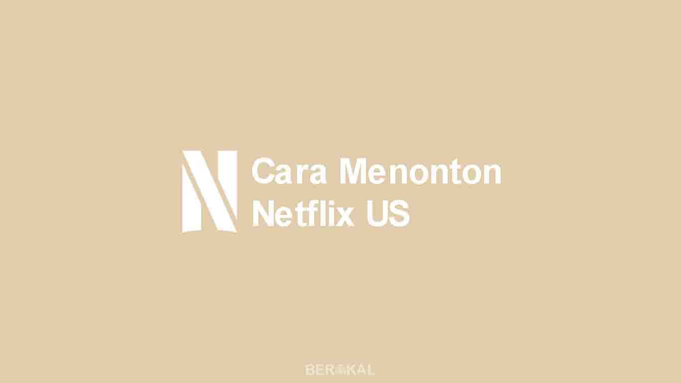 Cara Menonton Netflix US