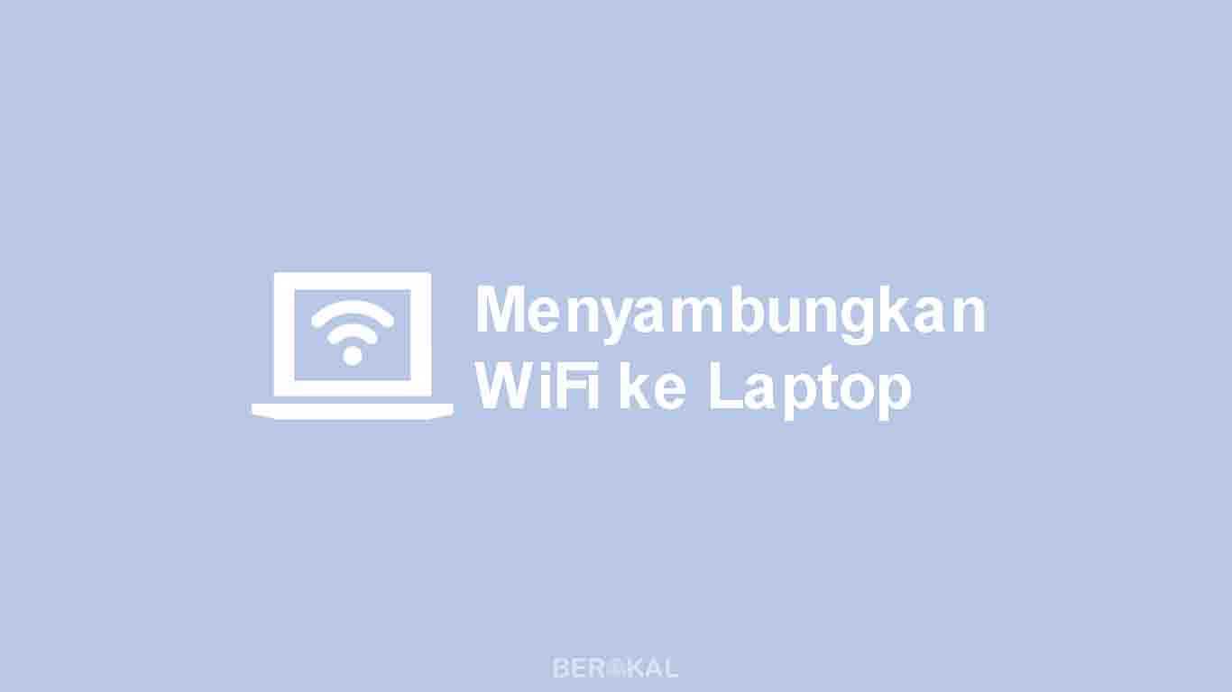 Cara Menyambungkan WiFi ke Laptop