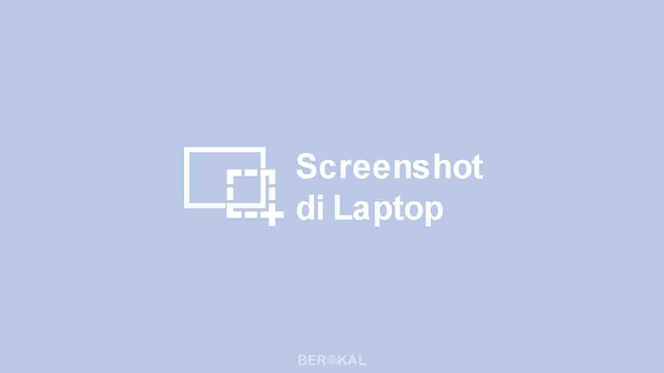 Cara Screenshot Laptop