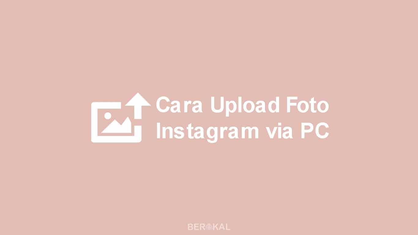 Cara Upload Foto di Instagram Lewat PC