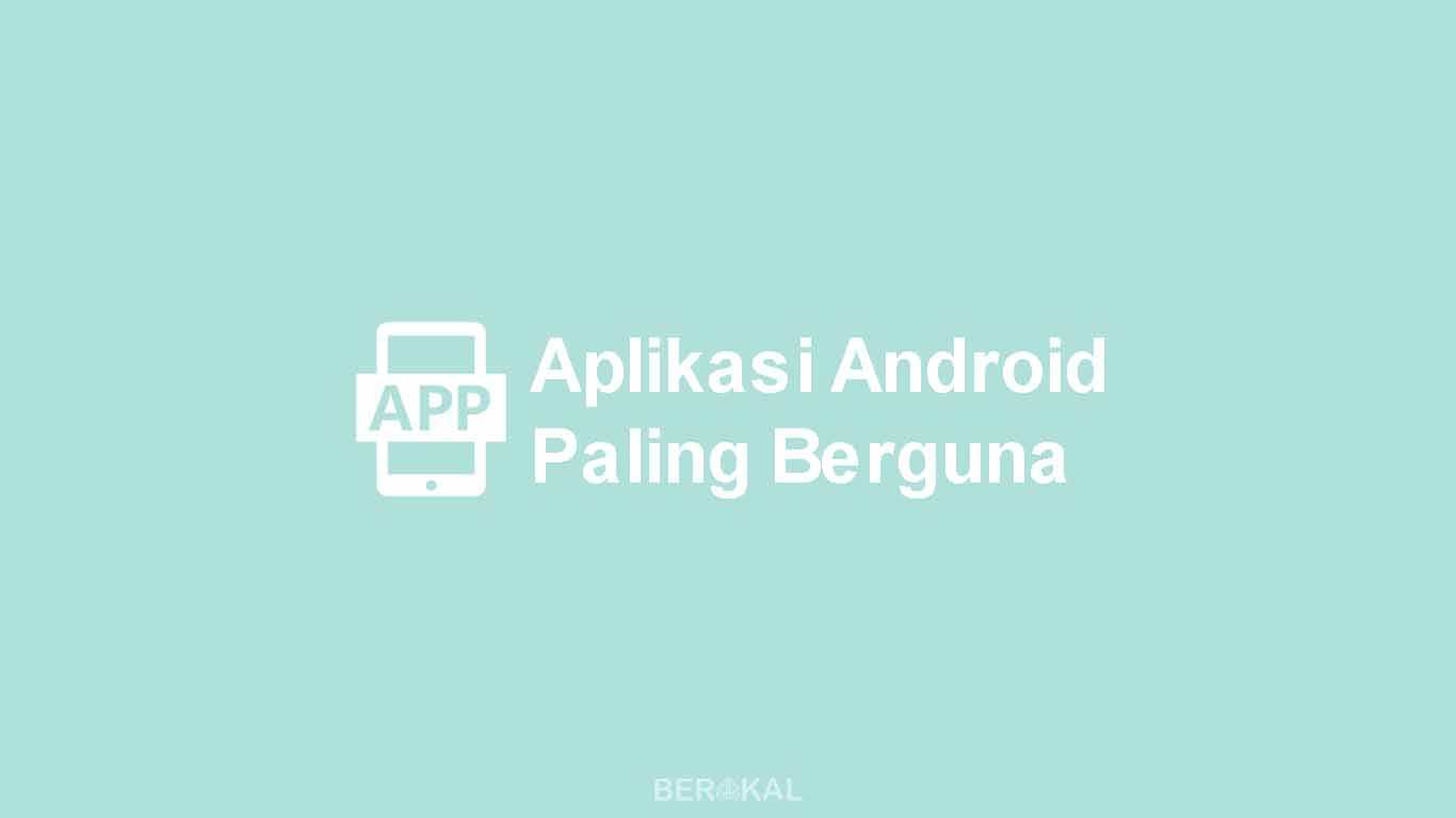 aplikasi android paling berguna