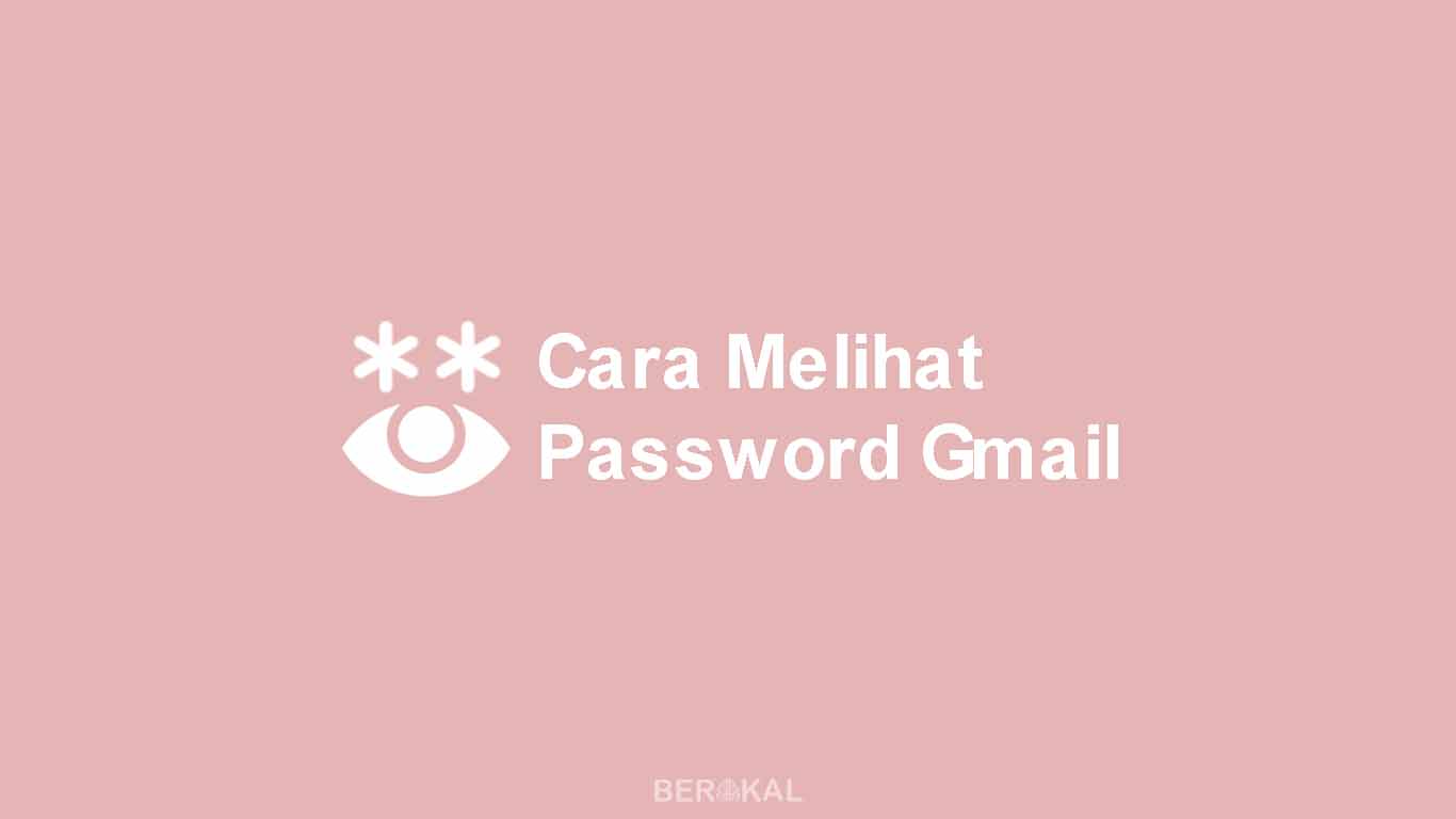 cara melihat password gmail sendiri