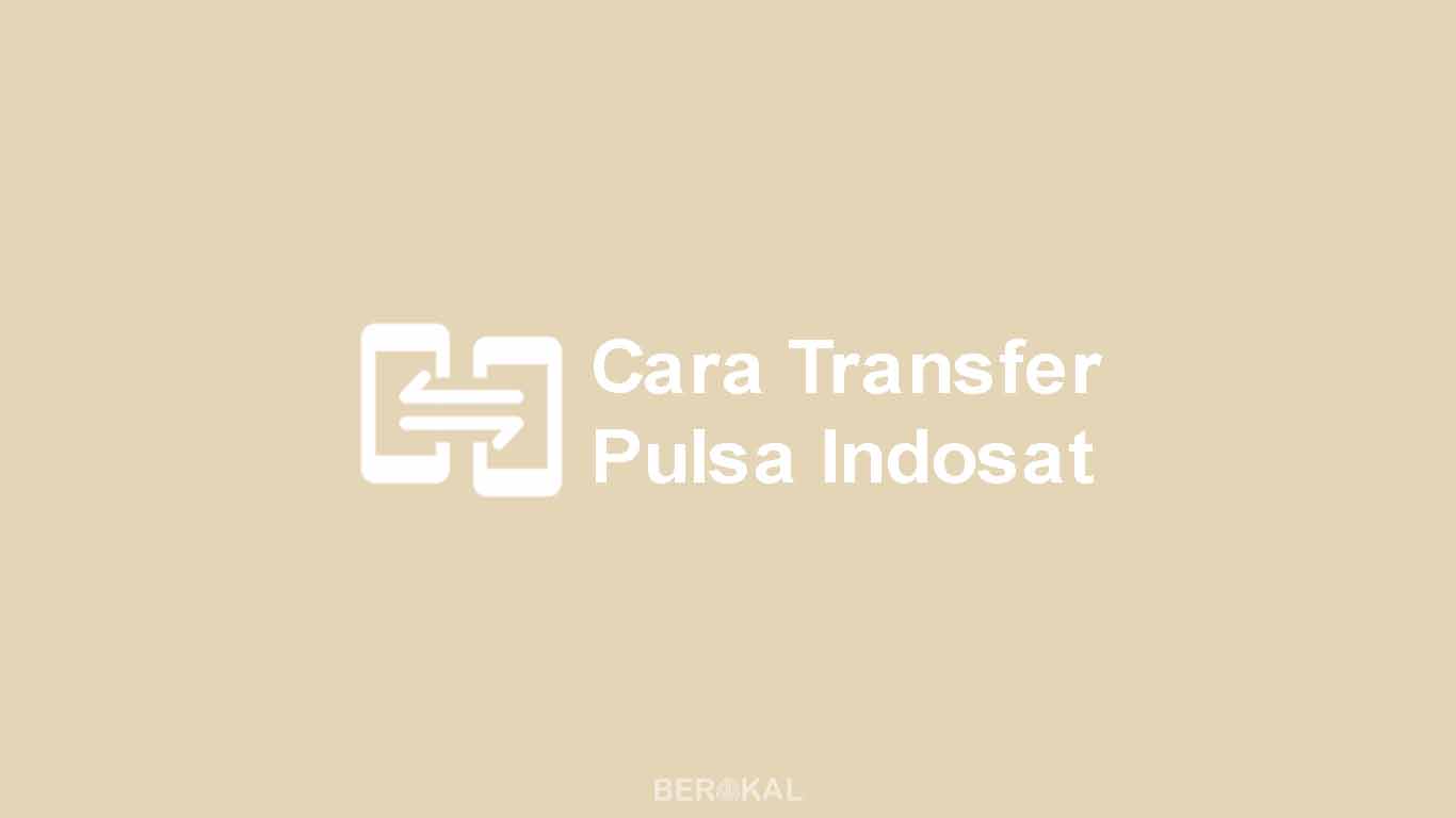 cara transfer pulsa indosat