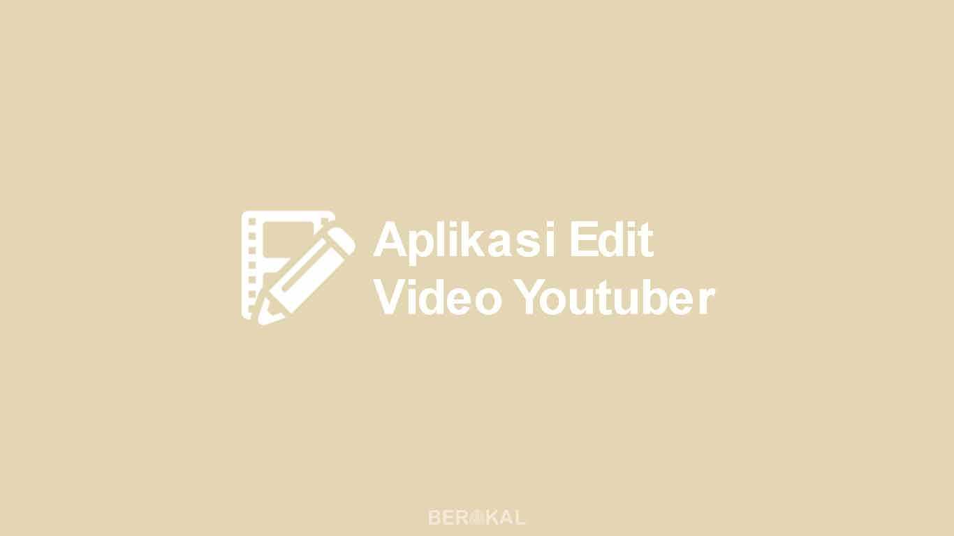 Aplikasi Edit Video Youtuber