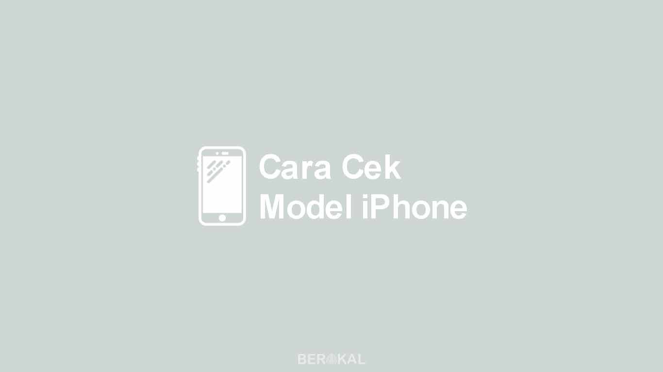 Cara Cek Model iPhone