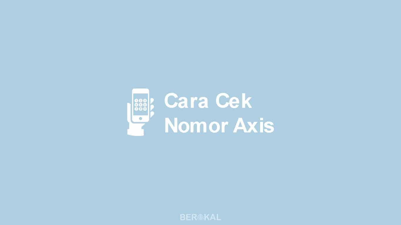 Cara Cek Nomor Axis