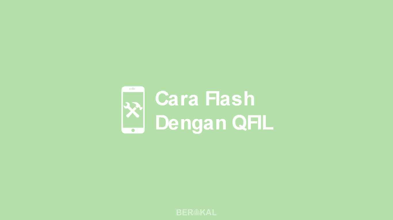 Cara Flash Menggunakan QFIL