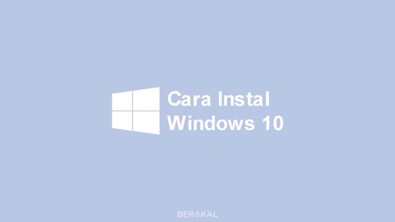 House Blog: Cara Instal Ulang Windows 10 Menggunakan Flashdisk