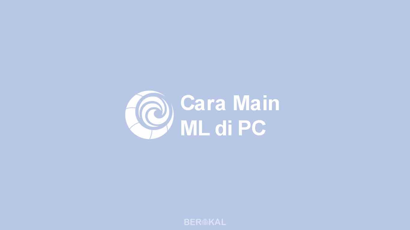 Cara Main Mobile Legend di PC