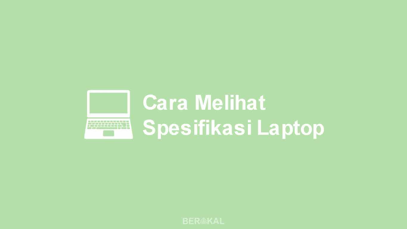 Cara Melihat Spesifikasi Laptop