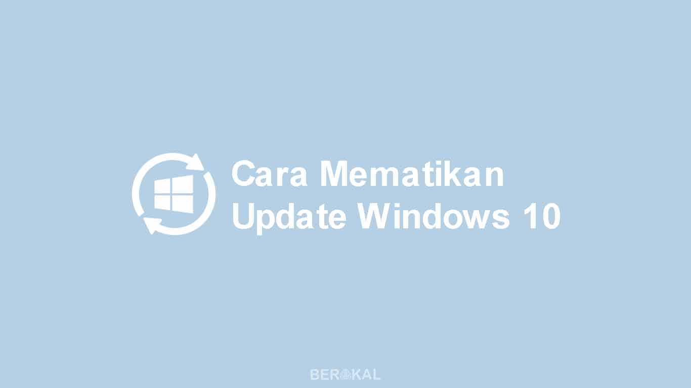 Cara Mematikan Update Windows 10