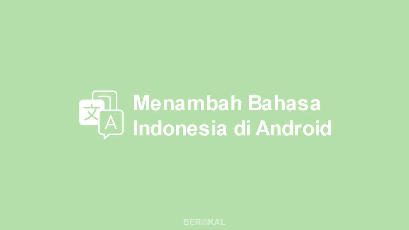 Cara Menambah Bahasa Indonesia di Android