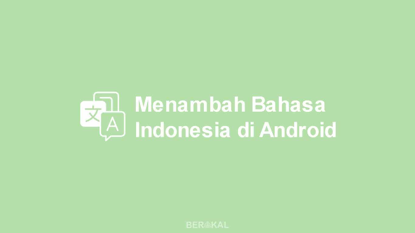 3 Cara Menambah Bahasa Indonesia Di Android Tanpa Root