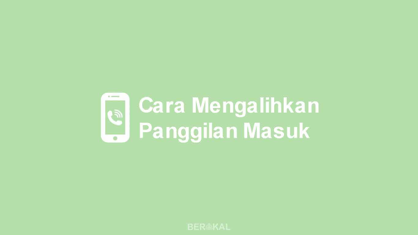 Cara Mengalihkan Panggilan